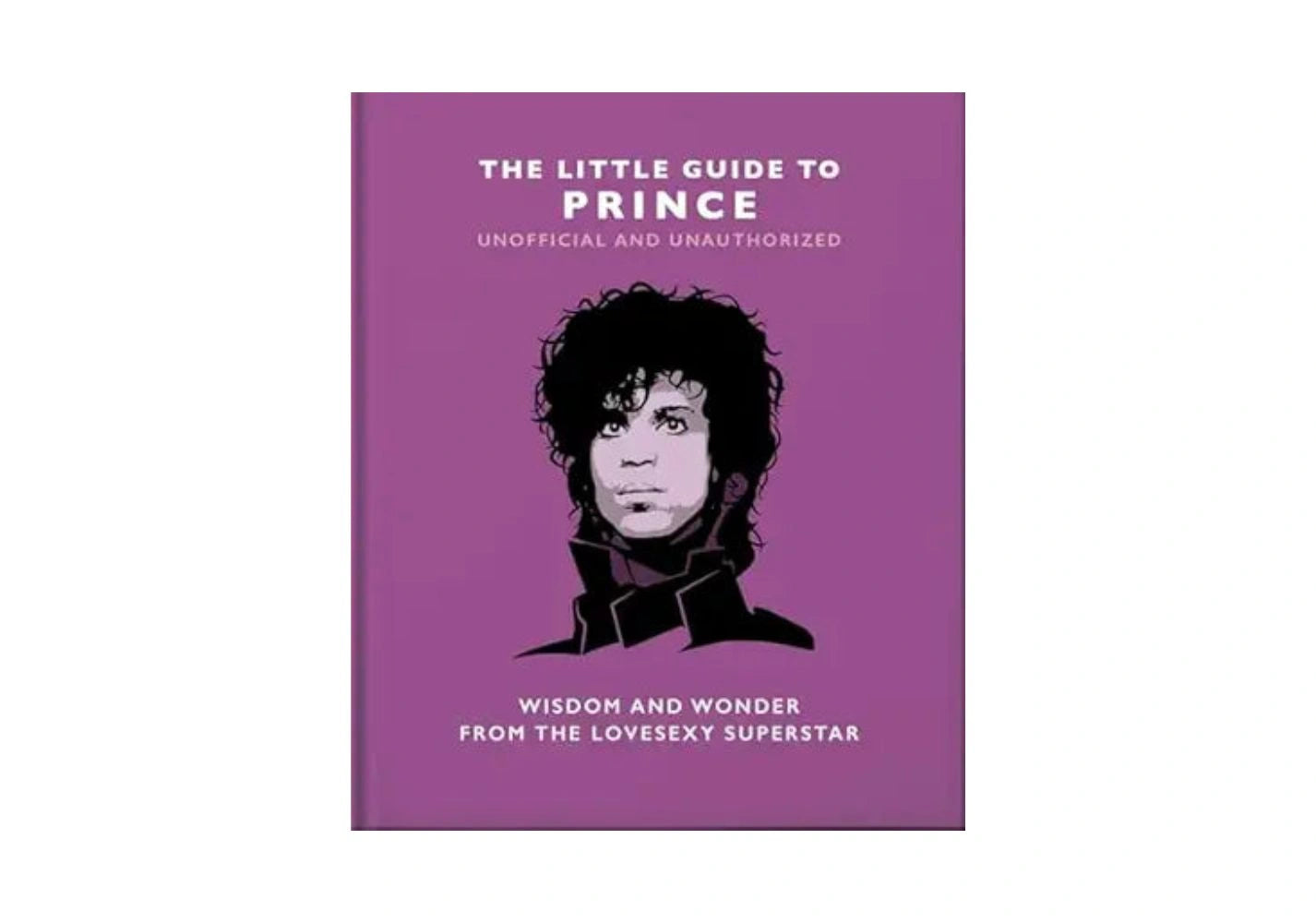 The Little Guide to Prince: Wisom and Wonder from the Lovesexy Superstar