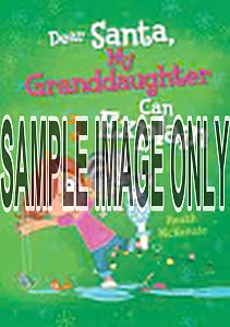 Dear Santa,  My Granddaughter Can Explain