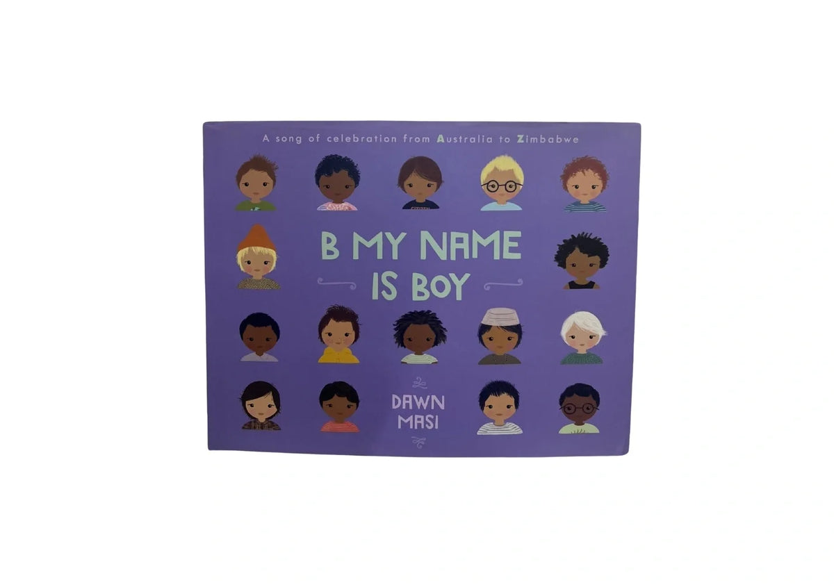 B My Name Is Boy: A Song of Celebration from Australia to Zimbabwe