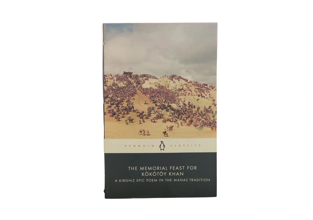 The Memorial Feast for Kökötöy Khan: A Kirghiz Epic Poem in the Manas Tradition (Penguin Classics)