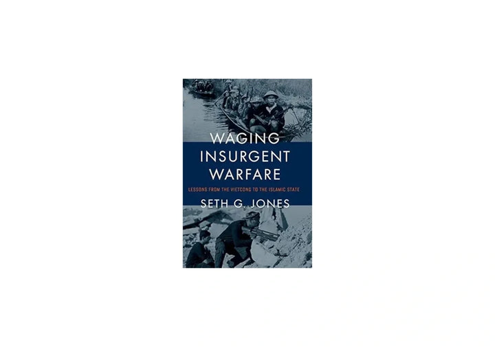 Waging Insurgent Warfare: Lessons from the Vietcong to the Islamic State