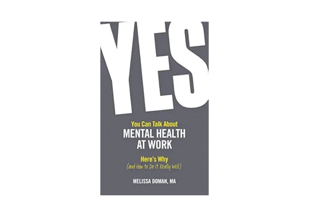 Yes, You Can Talk About Mental Health at Work, Here's Why...and How to Do It Really Well