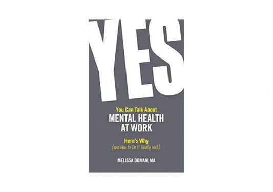 Yes, You Can Talk About Mental Health at Work, Here's Why...and How to Do It Really Well