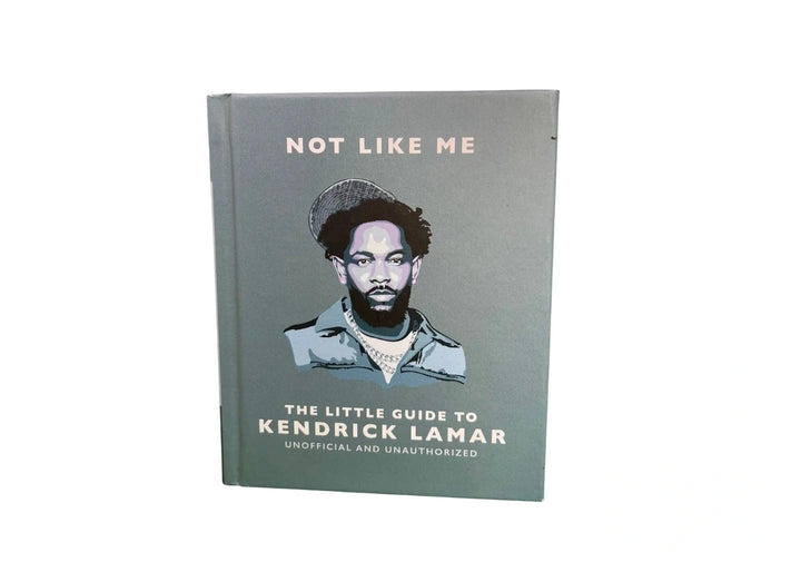 Not Like Me: the Little Guide to Kendrick Lamar