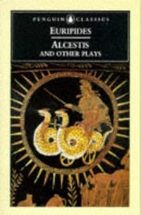 Alcestis and Other Plays (Penguin Classics)