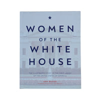 Women of the White House: The illustrated story of the first ladies of the United States of America