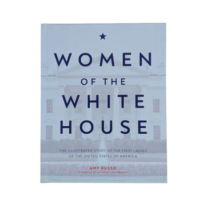 Women of the White House: The illustrated story of the first ladies of the United States of America