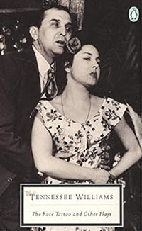 The Rose Tattoo / Camino Real / Orpheus Descending (Penguin Twentieth Century Classics)