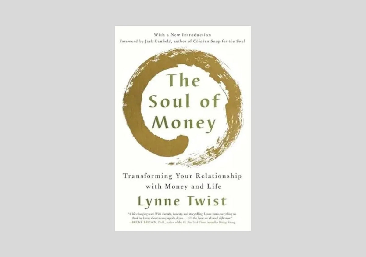 The Soul of Money: Transforming Your Relationship with Money and Life