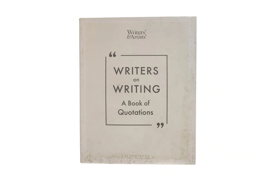 Writers on Writing: A Book of Quotations (Writers' and Artists')