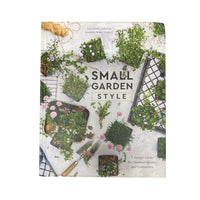 Small Garden Style A Design Guide for Outdoor Rooms and Containers