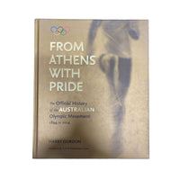 From Athens with Pride The Official History of the Australian Olympic Movement 1894 to 2014