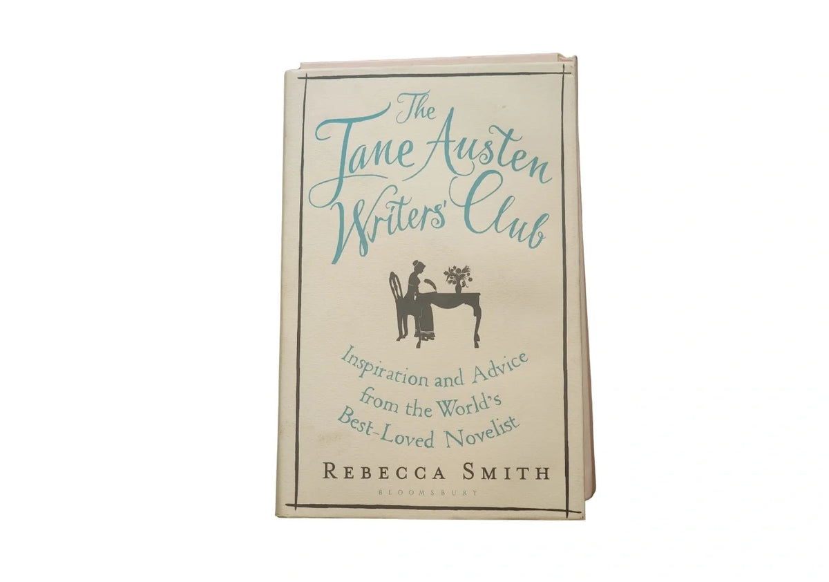 The Jane Austen Writers’ Club: Inspiration and Advice from the World’s Best-loved Novelist