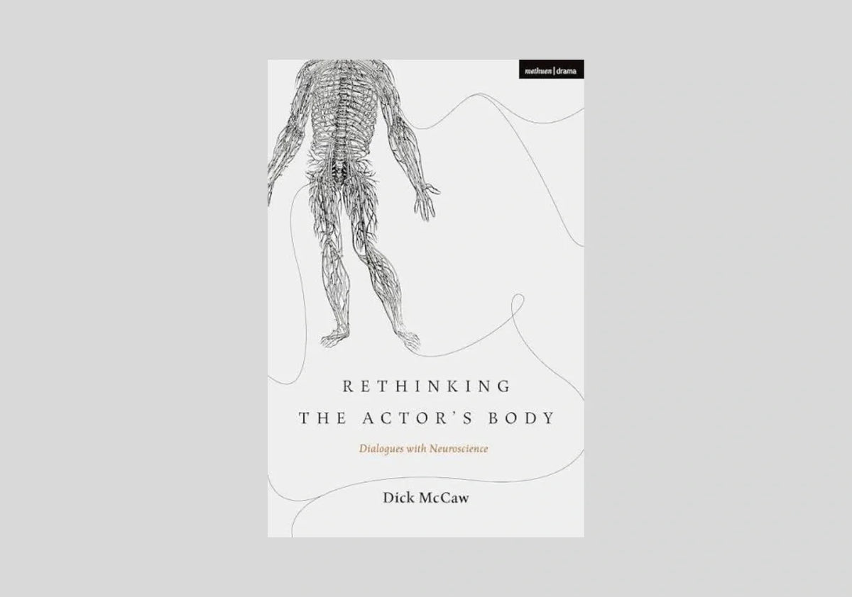 Rethinking the Actor's Body: Dialogues with Neuroscience (Performance and Science: Interdisciplinary Dialogues)