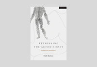Rethinking the Actor's Body: Dialogues with Neuroscience (Performance and Science: Interdisciplinary Dialogues)