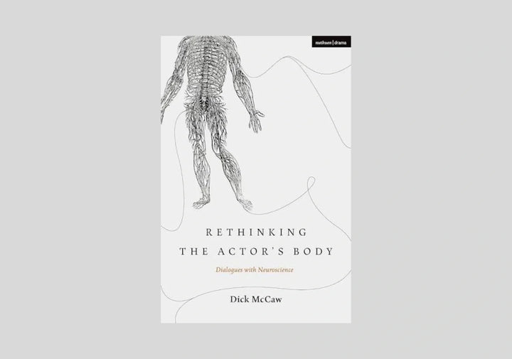 Rethinking the Actor's Body: Dialogues with Neuroscience (Performance and Science: Interdisciplinary Dialogues)