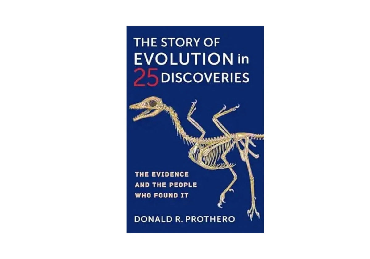 The Story of Evolution in 25 Discoveries: The Evidence and the People Who Found It