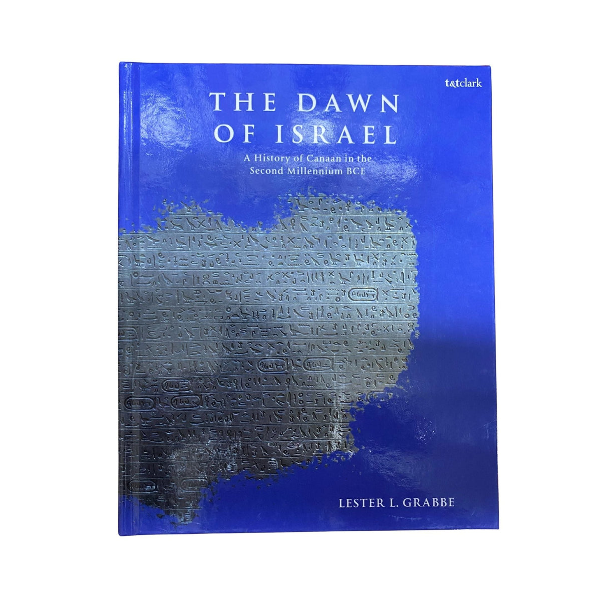 The Dawn of Israel A History of Canaan in the Second Millennium BCE