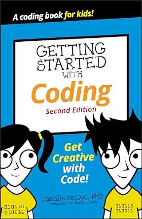 Getting Started with Coding Get Creative with Code!