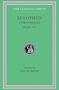 Xenophon, VI, Cyropaedia: Books 5-8 (Loeb Classical LibraryÌâå¨)