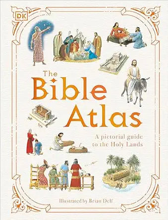 The Bible Atlas: A Pictorial Guide to the Holy Lands (DK Pictorial Atlases)