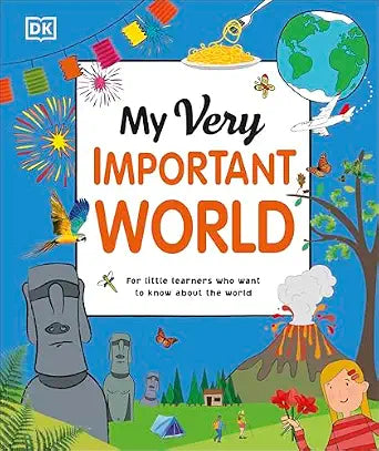 My Very Important World: For Little Learners who want to Know about the World (My Very Important Encyclopedias)