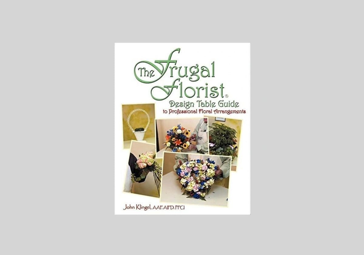 Frugal Florist : Design Table Guide to Professional Floral Arrangements, Pape...