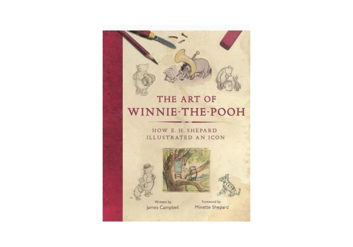 The Art of Winnie-the-Pooh How E. H. Shepard Illustrated an Icon