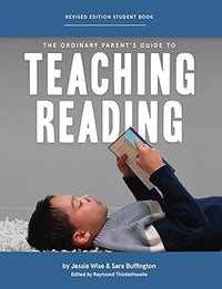 The ordinary parent's guide to teaching reading, revised edition student book