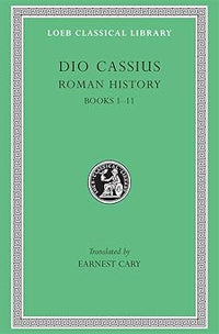 Roman History, I: Books 1-11 (Loeb Classical Library)