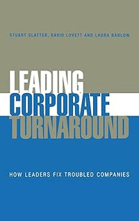 Leading Corporate Turnaround
How Leaders Fix Troubled Companies