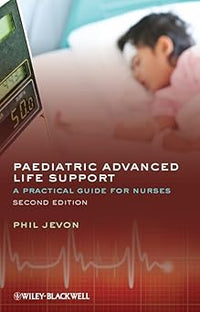 Paediatric Advanced Life Support: A Practical Guide for Nurses