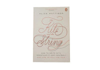 The Kite and the String: How to Write with Spontaneity and Control--and Live to Tell the Tale