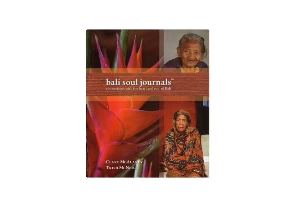 Bali Soul Journals Connections with the Heart and Soul of Bali