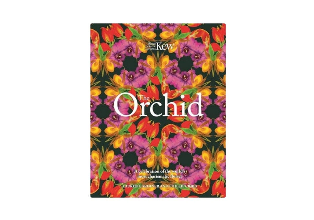 The Orchid: Royal Botanic Gardens, Kew A Celebration of the World's Most Charismatic Flower