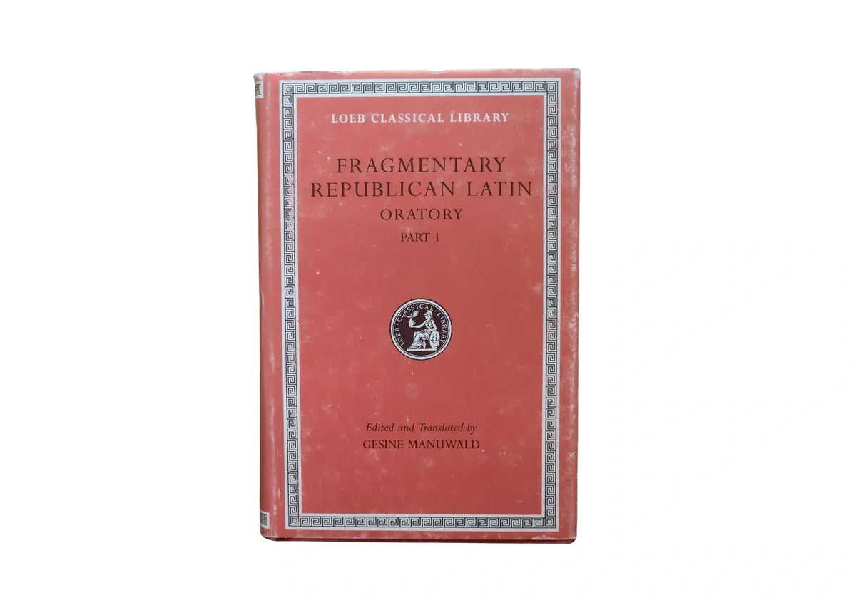 Fragmentary Republican Latin, Volume III: Oratory, Part 1 (Loeb Classical Library)