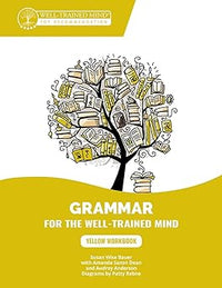 Yellow Workbook: A Complete Course for Young Writers, Aspiring Rhetoricians, and Anyone Else Who Needs to Understand How English Works (Grammar for the Well-Trained Mind)