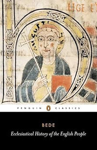 Ecclesiastical History of the English People: With Bede's Letter to Egbert and Cuthbert's Letter on the Death of Bede (Classics)