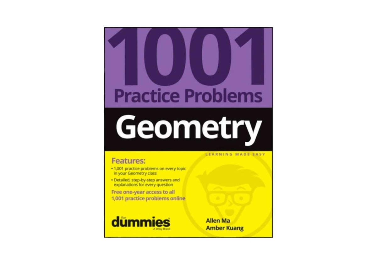 Geometry: 1001 Practice Problems For Dummies (+ Free Online Practice)