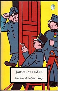 The Good Soldier Svejk: and His Fortunes in the World War (Penguin Twentieth-Century Classics)