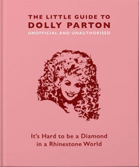 The Little Guide to Dolly Parton It's Hard to Be a Diamond in a Rhinestone World