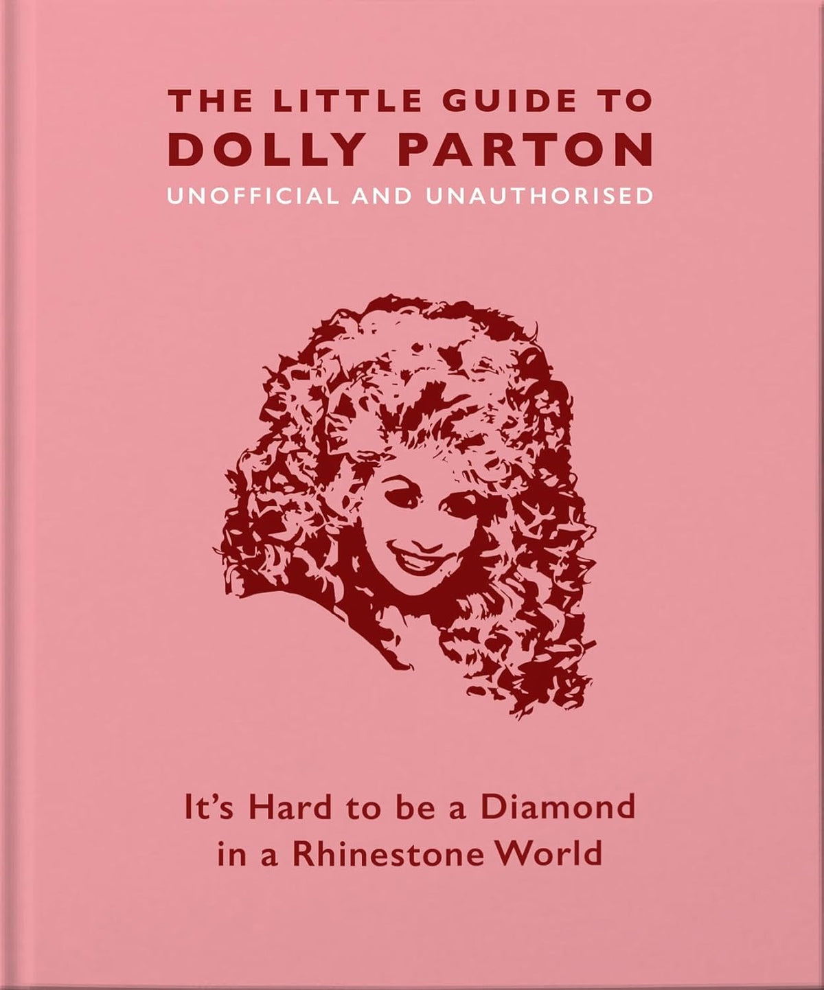 The Little Guide to Dolly Parton It's Hard to Be a Diamond in a Rhinestone World