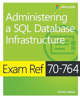 Exam Ref 70-764 Administering A Sql Database Infrastructure