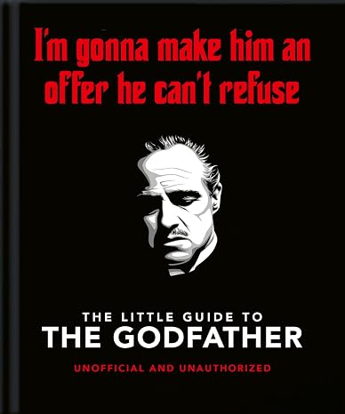 The Little Guide to The Godfather: I'm gonna make him an offer he can't refuse (Little Books of Film & TV)