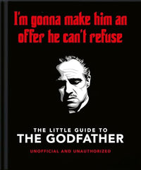 The Little Guide to The Godfather: I'm gonna make him an offer he can't refuse (Little Books of Film & TV)