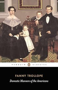 Domestic Manners of the Americans (Penguin Classics)