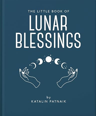 The Little Book of Lunar Blessings (The Little Books of Mind, Body & Spirit, 25)