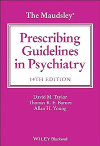 The Maudsley Prescribing Guidelines in Psychiatry (The Maudsley Prescribing Guidelines Series)