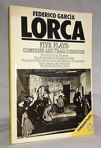Five Plays: Comedies And Tragicomedies: The Billy-Club Puppets; the Shoemaker's Prodigious Wife;the Love of Don Perlimplin And Belisa in the Garden; ... the Spinster; the Butterfly's Evil Spel