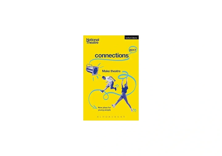 National Theatre Connections 2017: Three; #YOLO; Fomo; Status Update; Musical Differences; Extremism; The School Film; Zero for the Young Dudes!; The Snow ... The Monstrum (Plays for Young People)